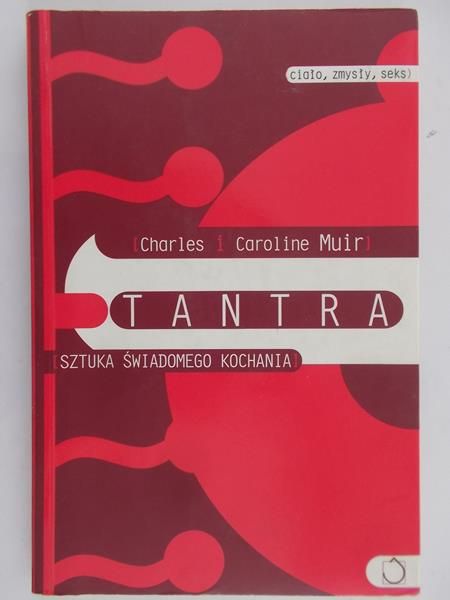 Muir Charles i Caroline - Tantra. Sztuka świadomego kochania