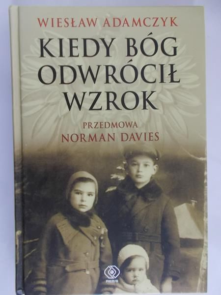 Adamczyk Wiesław - Kiedy Bóg odwrócił wzrok