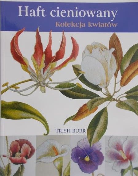 Burr Trish - Haft cieniowany kolekcja kwiatów