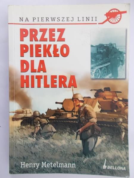 Metelmann Henry - Przez piekło dla Hitlera