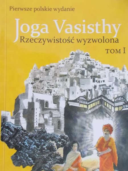 Vasisthy Joga - Rzeczywistość wyzwolona, tom I