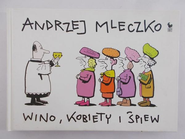 Mleczko Andrzej - Wino, kobiety i śpiew
