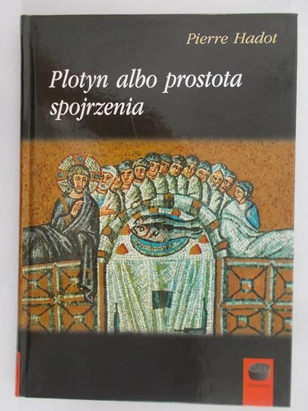 Hadot Pierre - Plotyn albo prostota spojrzenia