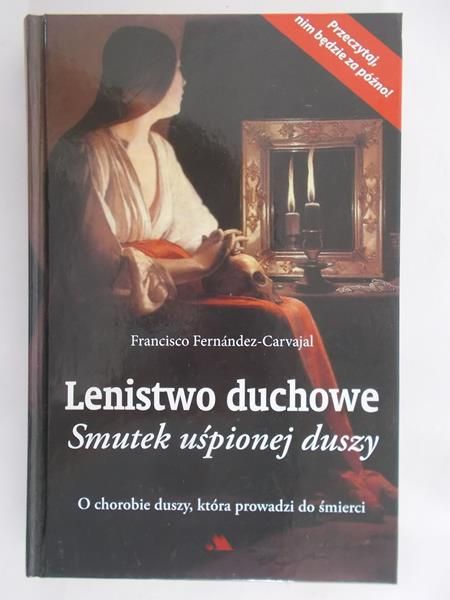 Fernandez-Carvajal Francisco -Lenistwo duchowe – Smutek uśpionej duszy