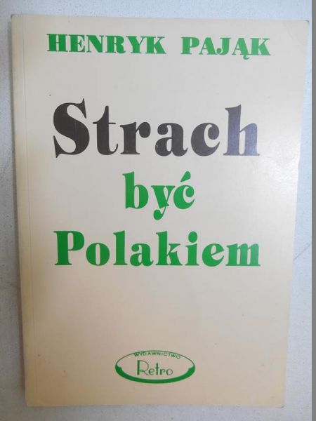 Pająk Henryk - Strach być Polakiem