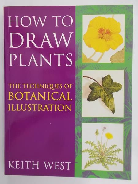 West Keith - How to Draw Plants. The Techniques of Botanical Illustration
