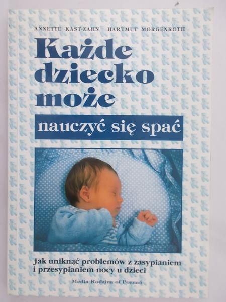 Kast-Zahn Annette - Każde dziecko może nauczyć się spać