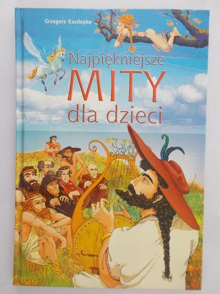Kasdepke Grzegorz  - Najpiękniejsze mity dla dzieci