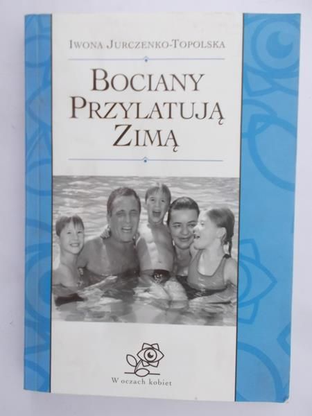 Jurczenko-Topolska Iwona - Bociany przylatują zimą