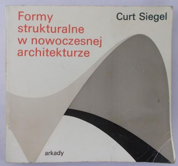 Siegel Curt - Formy strukturalne w nowoczesnej architekturze