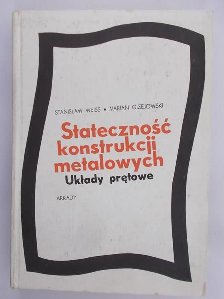 Weiss Stanisław  - Stateczność konstrukcji metalowych