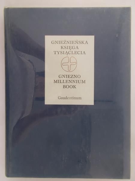 Mikołajczak Aleksander Wojciech (red.) - Gnieźnieńska księga tysiąclecia