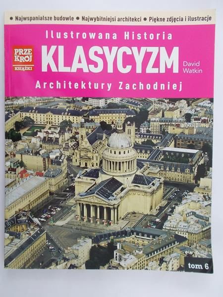 Watkin David - Klasycyzm. Ilustrowana historia architektury zachodniej