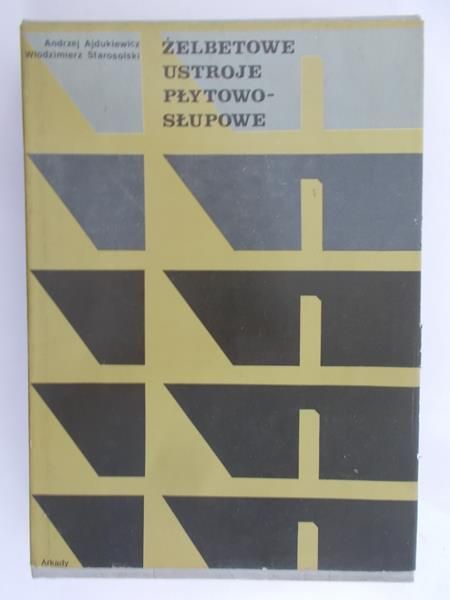 Ajdukiewicz Andrzej - Żelbetowe ustroje płytowo-słupowe