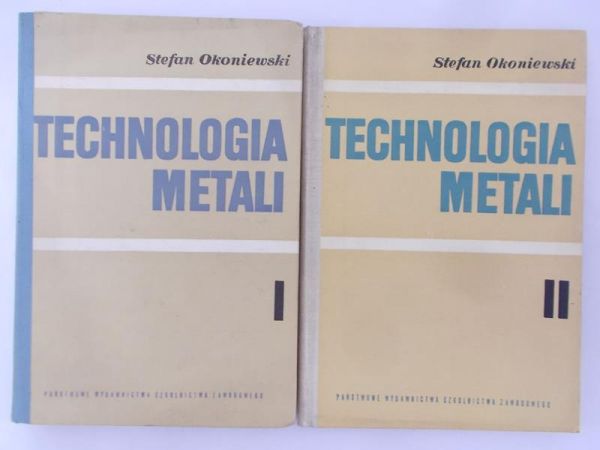 Okoniewski Stefan - Technologia metali, Tom I - II