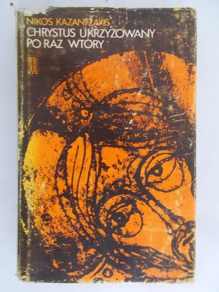 Kazantzakis Nikos - Chrystus ukrzyżowany po raz wtóry