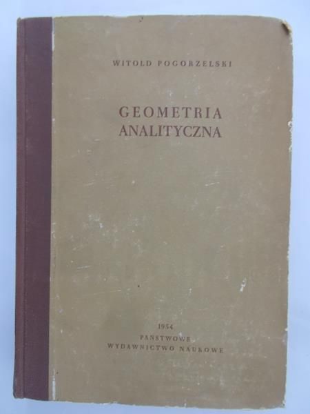 Pogorzelski Witold - Geometria Analityczna