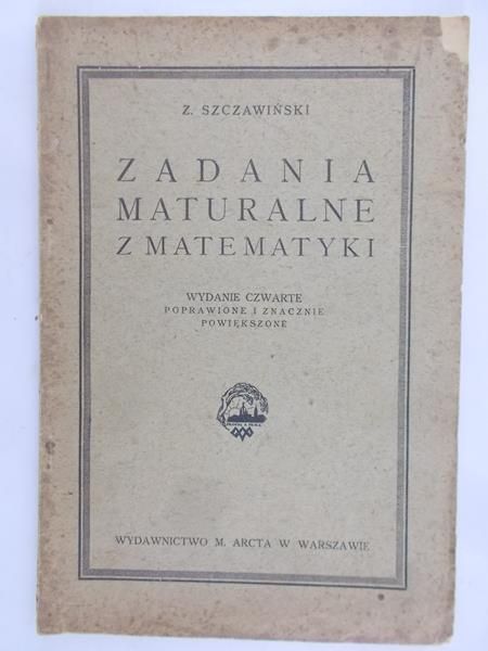 Szczawiński Z. - Zadania maturalne z matematyki, 1927 r.