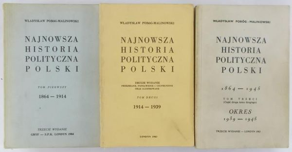 Pobóg-Malinowski Władysław - Najnowsza historia polityczna Polski, Tom I - III
