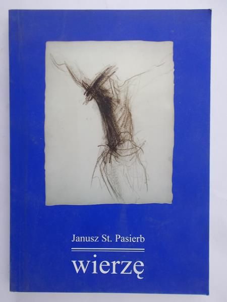 Pasierb Janusz St. - Wierzę