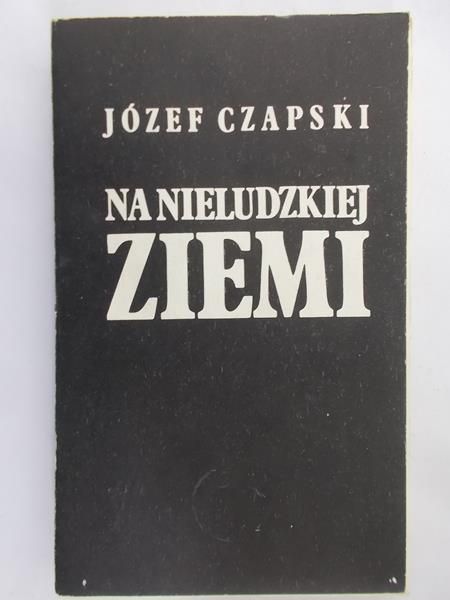Czapski Józef - Na nieludzkiej ziemi