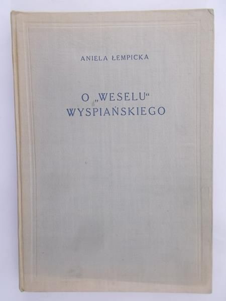 Łempicka Aniela - O "Weselu" Wyspiańskiego
