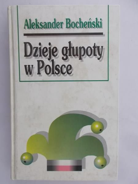 Bocheński Aleksander - Dzieje głupoty w Polsce