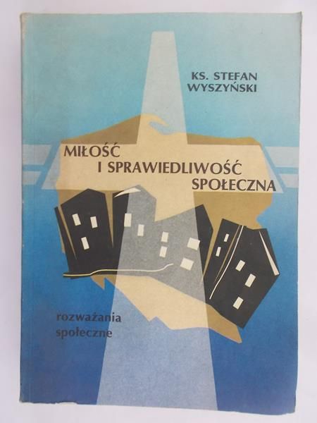 Wyszyński Stefan - Miłość i sprawiedliwość społeczna
