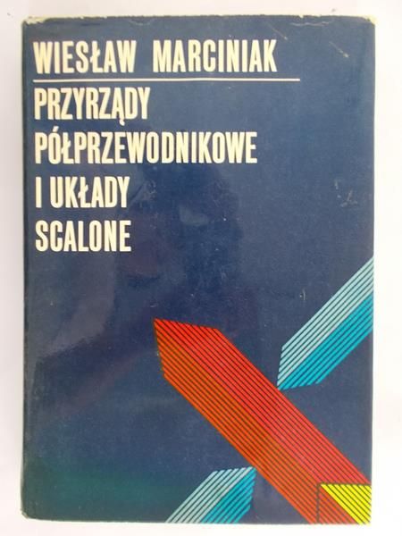 Marciniak Wiesław - Przyrządy półprzewodnikowe i układy scalone