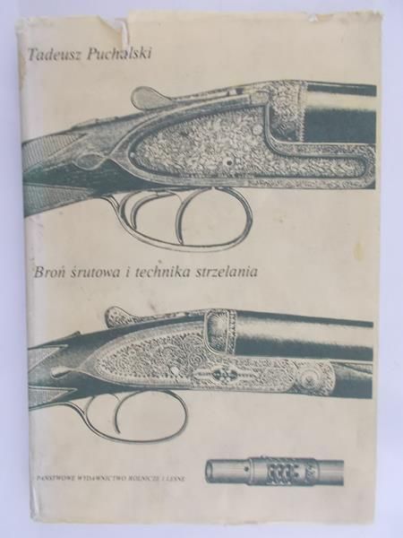Puchalski Tadeusz - Broń śrutowa i technika strzelania