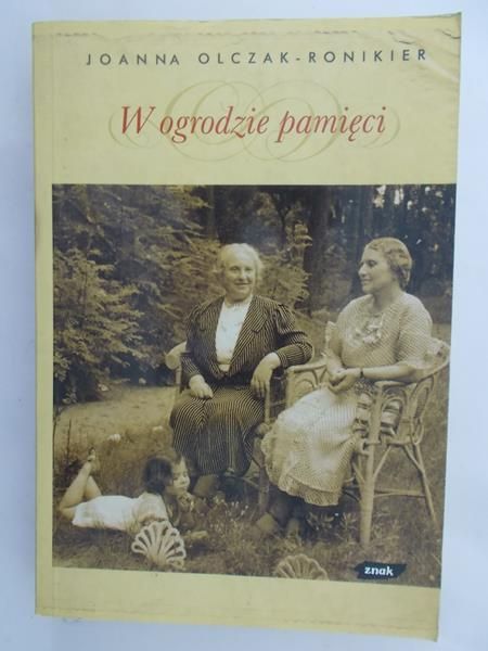 Olczak-Ronikier Joanna - W ogrodzie pamięci