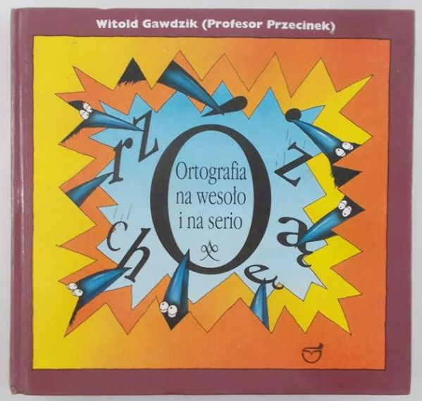 Gawdzik Witold - Ortografia na wesoło i na serio