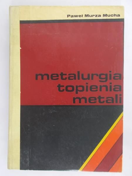 Murza-Mucha Paweł - Metalurgia topienia metali