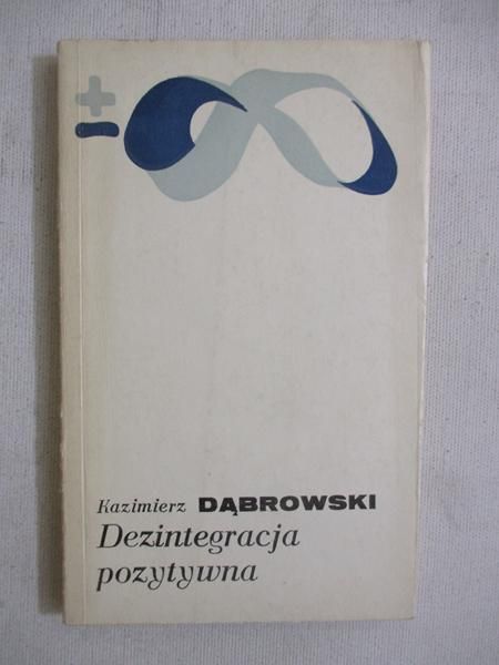 Dąbrowski Kazimierz - Dezintegracja pozytywna