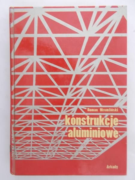 Mromliński Roman - Konstrukcje aluminiowe