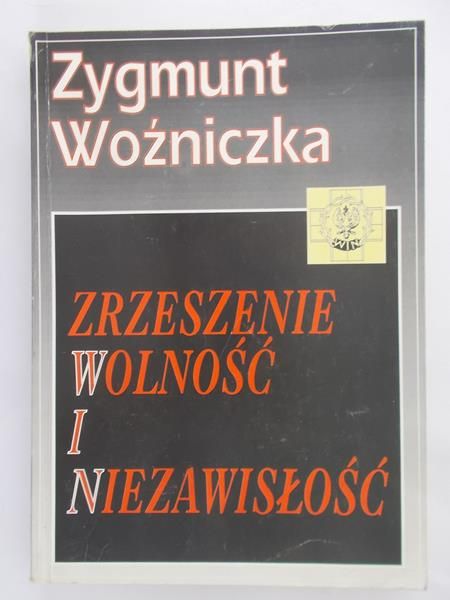 Woźniczka Zygmunt - Zrzeszenie wolność i niezawisłość