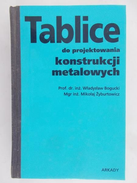 Bogucki Władysław - Tablice do projektowania konstrukcji metalowych