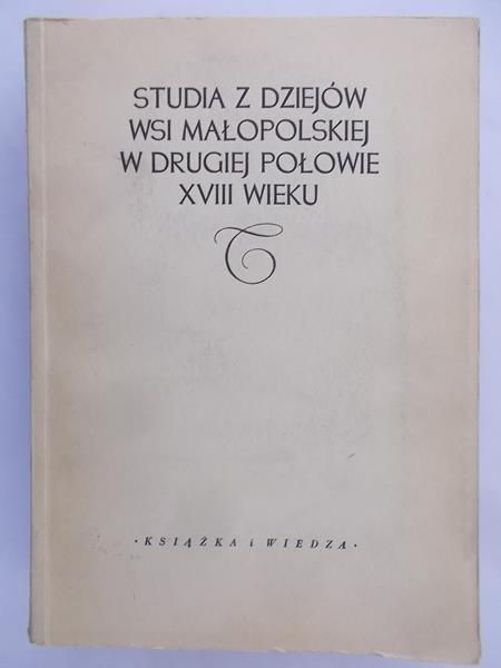 Bobińska Celina - Studia z dziejów wsi małopolskiej w drugiej połowie XVIII wieku