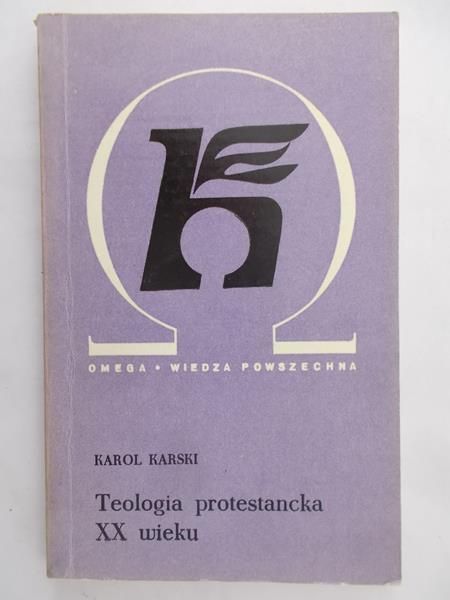 Karski Karol - Teologia Protestancka XX wieku