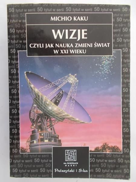 Kaku Michio - Wizje czyli jak nauka zmieni świat XXI wieku