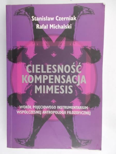 Czerniak Stanisław - Cielesność, kompensacja, mimesis