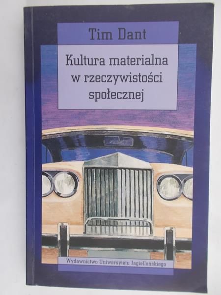 Dant Tim - Kultura materialna w rzeczywistości społecznej