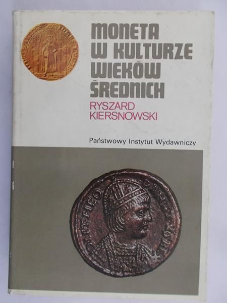 Kiersnowski Ryszard - Moneta w kulturze wieków średnich