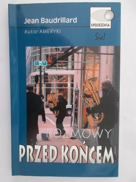 Baudrillard Jean - Rozmowy przed końcem
