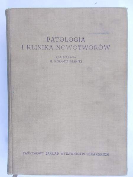 Kołodziejska H. (red.)  - Patologia i klinika nowotworów