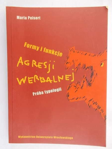 Peisert Maria - Formy i funkcje agresji werbalnej. Próba typologii