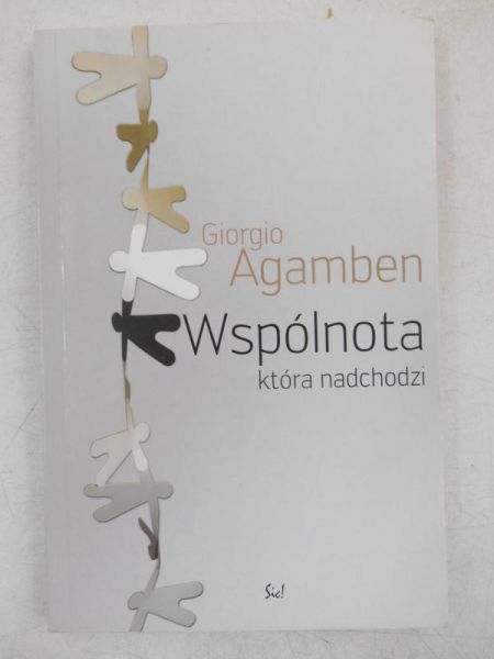 Agamben Giorgio  -  Wspólnota która nadchodzi