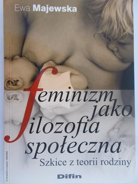 Majewska Ewa - Feminizm jako filozofia społeczna