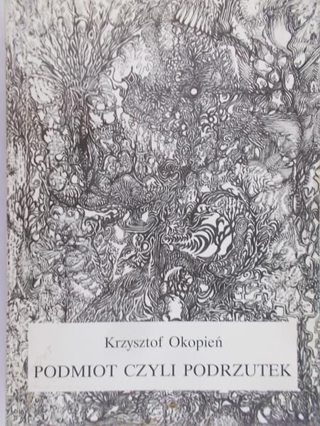 Okopień Krzysztof - Podmiot czyli podrzutek