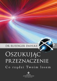 Dahlke Ruediger - Oszukując przeznaczenie